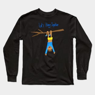 Let's hang together Long Sleeve T-Shirt